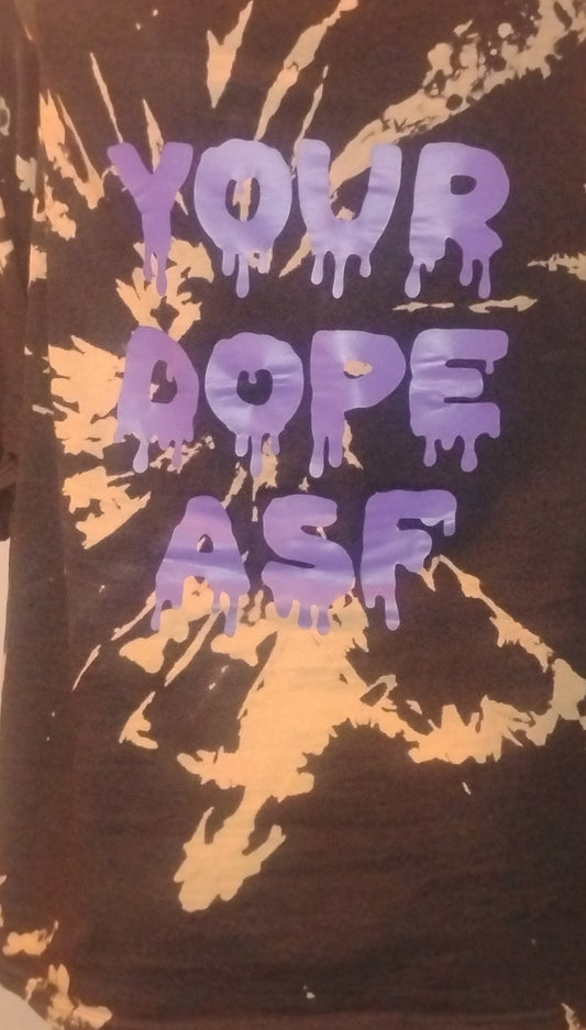 "Your Dope ASF" Classic Tee